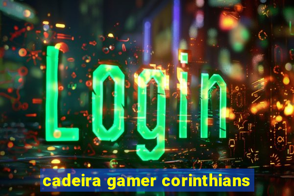 cadeira gamer corinthians